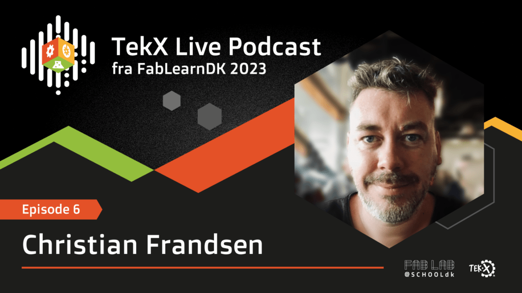 TekX Live fra FabLearnDK 2023 Ep 6